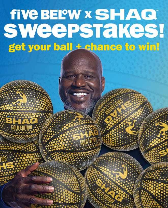 five below x Shaq sweepstakes! get your ball + chance to win!