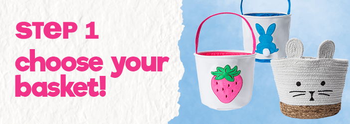 step 1: choose your basket