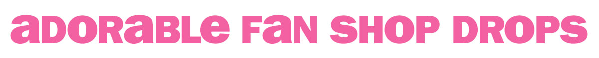 adorable fan shop drops