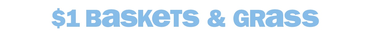 $1 baskets & grass