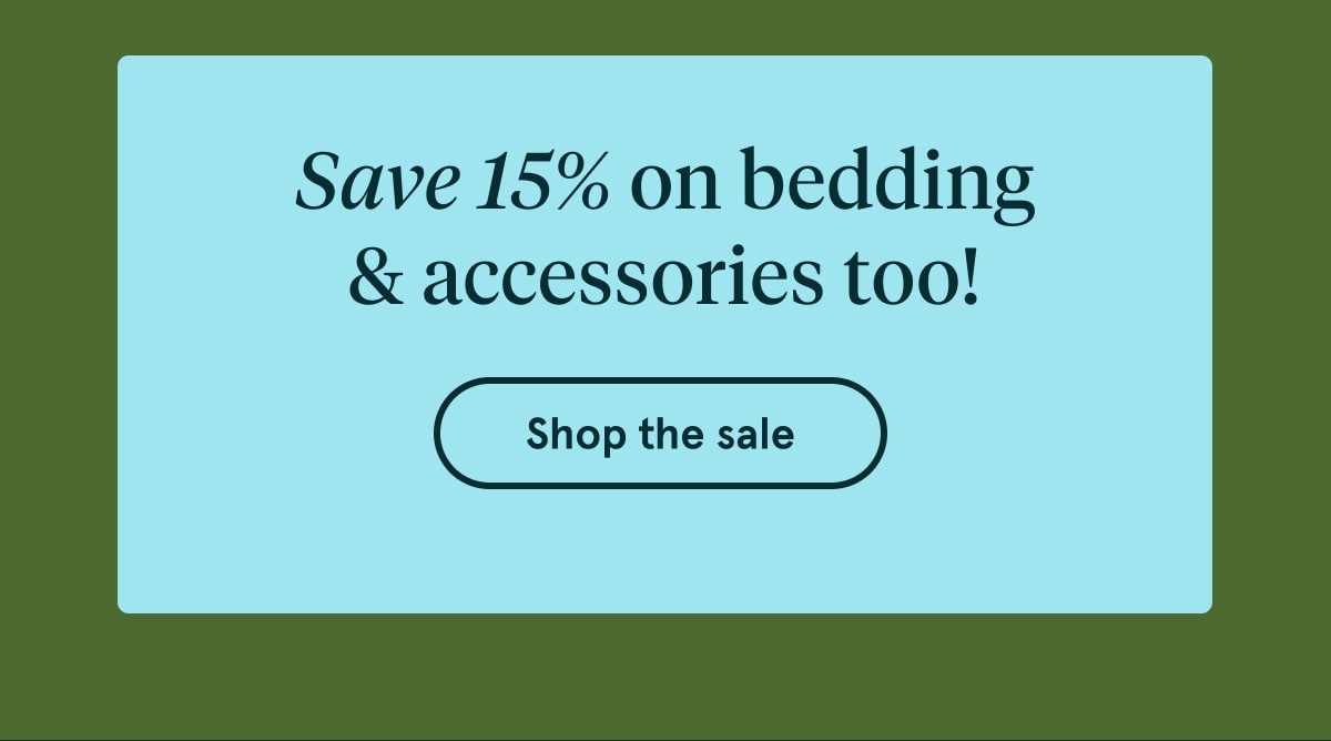 Save 15% on bedding & accessories too! |Shop Now