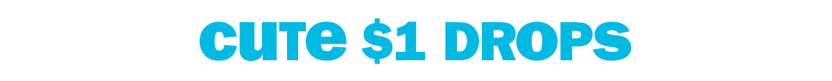 cute $1 drops
