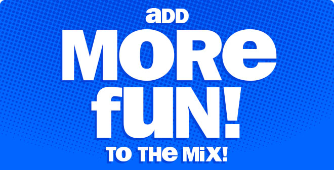 add more fun to the mix