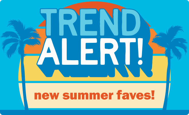 trend alert! new summer faves