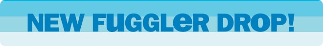 new fuggler drop!