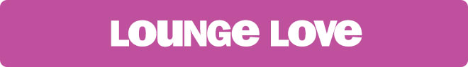 lounge love