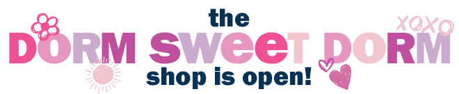 the dorm sweet dorm shop is open!