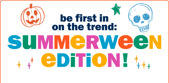 be first in on the trend: summerween edition!