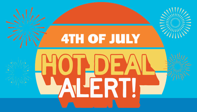 4th of july hot deal alert