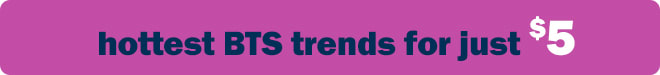 hottest BTS trends for just $5