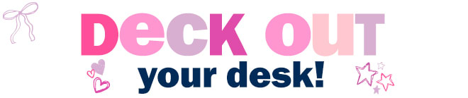deck out your desk!