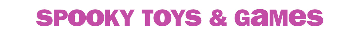 spooky toys & games