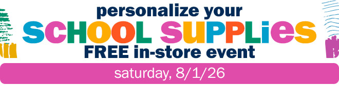 personalize your school supplies - FREE in-store event saturday, 8/1/26