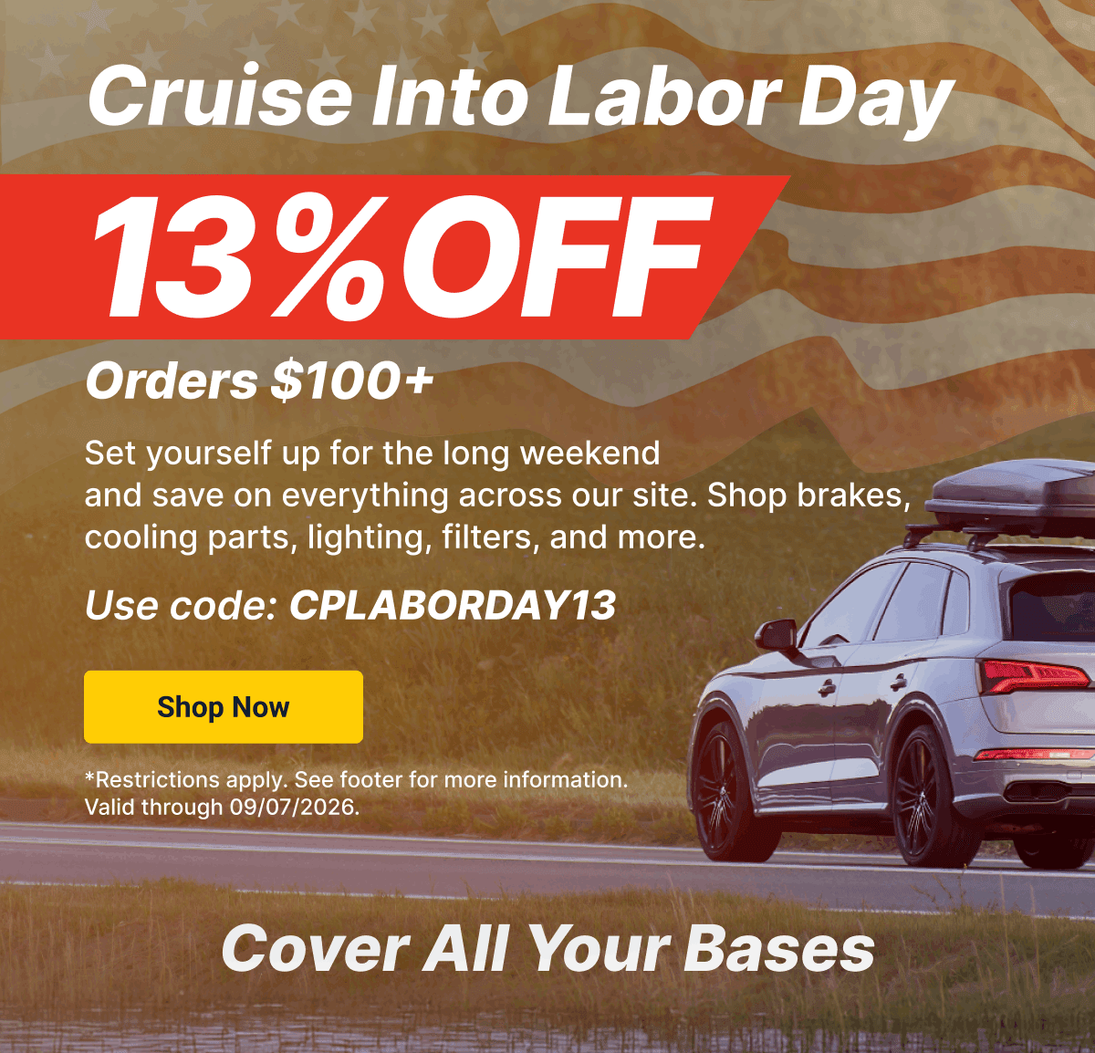 Cruise Into Labor Day | 13% OFF Orders $100+ | Use Code: CPLABORDAY13