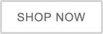 shop now shop now