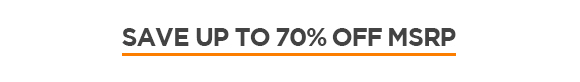 Save up to 70% off MSRP