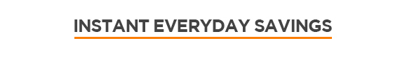 Instant Everyday Savings