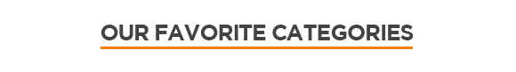 Our Favorite Categories