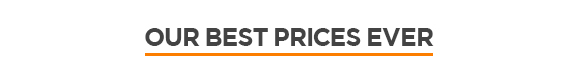 Our Best Prices Ever