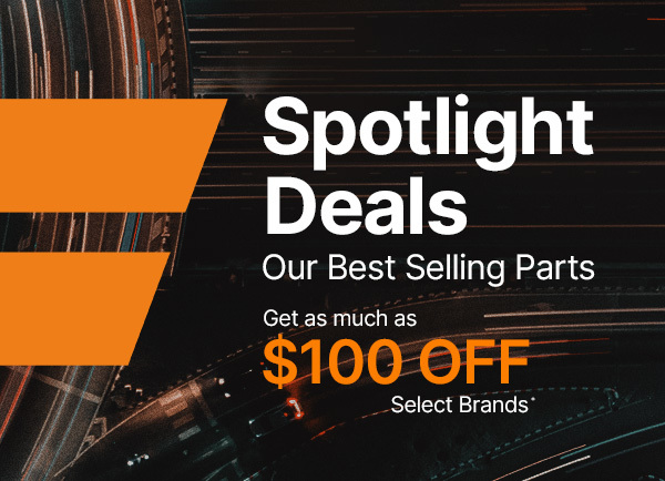 Spotlight Deals - Get as much as $100 OFF