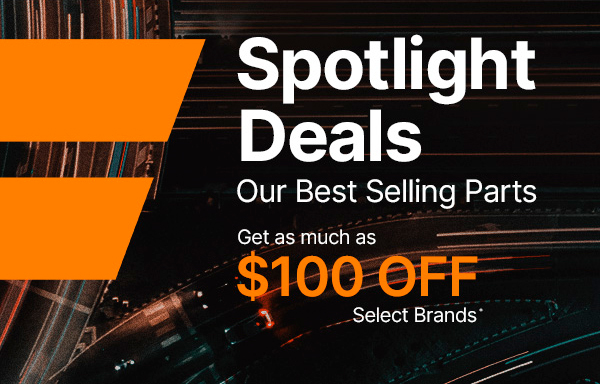 Spotlight Deals - Get as much as $100 OFF