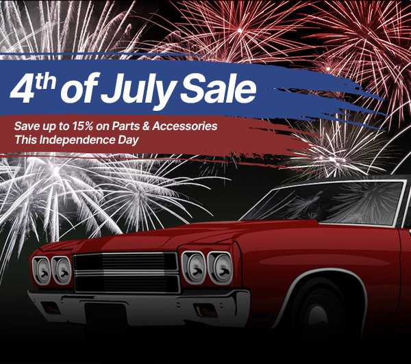 4th of July Sale - Save up to 15% on Parts and Accessories